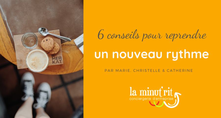 6 conseils pour reprendre un nouveau rythme