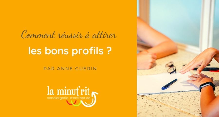 Comment réussir à attirer les bons profils ?