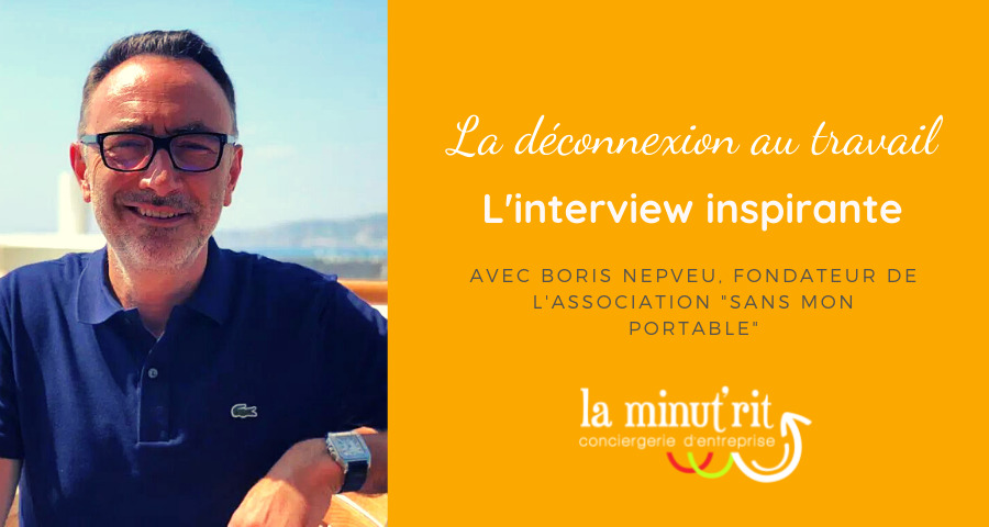 La déconnexion dans l’entreprise, l’interview de Boris Nepveu