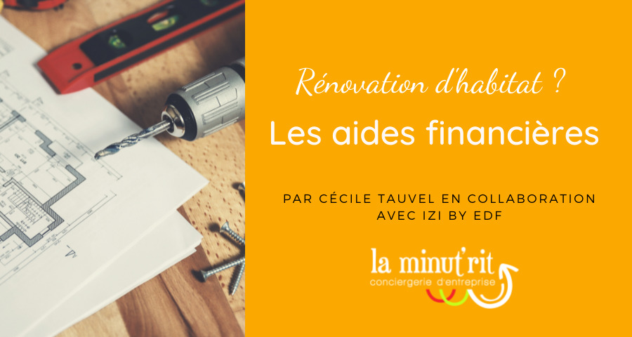 Rénovation d’habitat : Quelles aides financières pour vos travaux ?