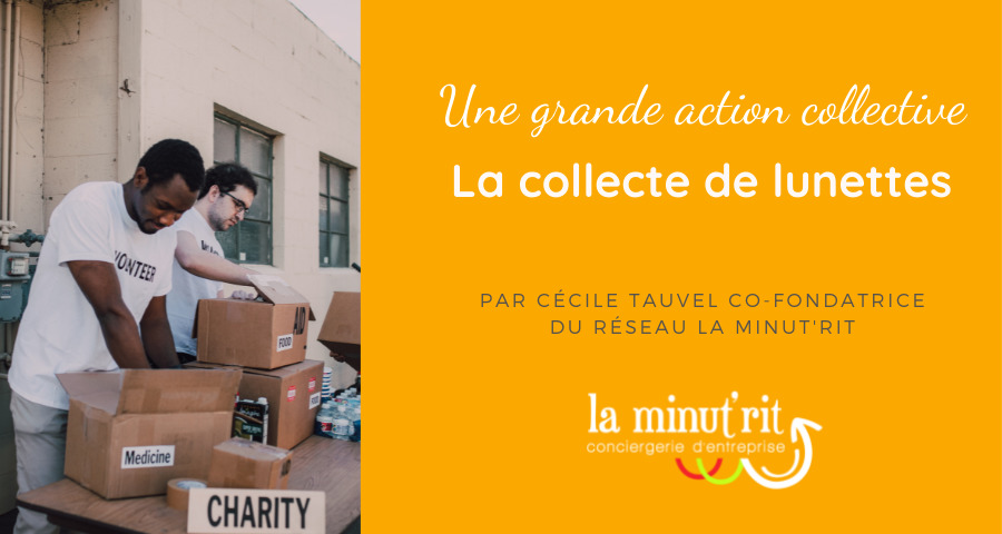 La collecte de lunettes : une action collective avec l’équipe de La Minut’Rit