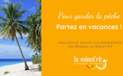 Pour garder la pêche, partez en vacances !