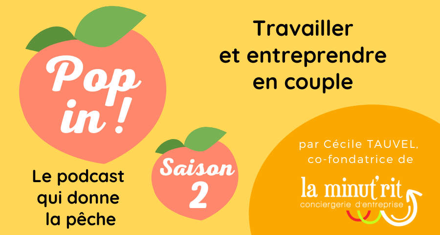 Travailler et entreprendre en couple : Podcast Pop in ! Saison 2